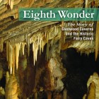 Eighth Wonder: The story of Glenwood Caverns and the Historic Fairy Caves