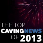 The Top Caving News of 2013.